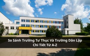 so sánh trường tư thục và trường dân lập