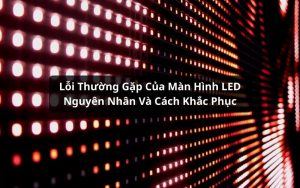 lỗi thường gặp của màn hình led
