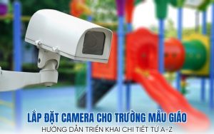 lắp đặt camera cho trường mẫu giáo