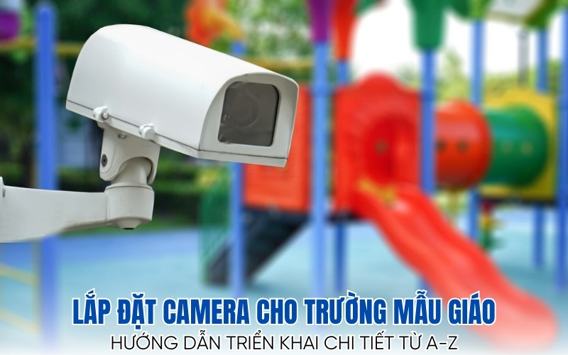 lắp đặt camera cho trường mẫu giáo